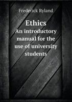 Ethics: An Introductory Manual for the Use of University Students 1148979247 Book Cover
