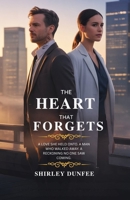 WHEN THE HEART FORGETS: A Love She Held Onto. A Man Who Walked Away. A Reckoning No One Saw Coming. B0FWBMF6LR Book Cover