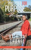 Protected for Purpose: A Journey to Destiny 0998475696 Book Cover