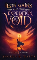 Leon Gains and the Expedition to the Void (The Legacy Books #1): Middle Grade Fantasy B0CT5PVBJ8 Book Cover