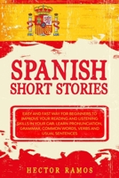 Spanish Short Stories: Easy and Fast Way for Beginners to Improve your Reading and Listening Skills in your Car. Learn Pronunciation, Grammar, Common Words, Verbs and Usual Sentences B08C488DWR Book Cover