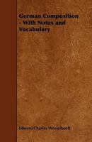 German Composition: With Notes and Vocabulary (Classic Reprint) 1340646978 Book Cover