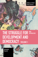 The Struggle for Development and Democracy: Volume 1 – New Approaches 1642598097 Book Cover