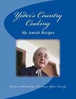 Yoders Country Cooking: Amish Recipes 1492159611 Book Cover