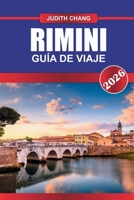 RIMINI GUÍA DE VIAJE 2026: Explora la costa adriática, los lugares históricos y la cultura costera italiana en el norte de Italia (Spanish Edition) B0FHKSCJWJ Book Cover