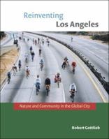 Reinventing Los Angeles: Nature and Community in the Global City 0262572435 Book Cover