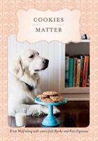 Cookies Matter: Delicious Crumbs of Food, Family & Friends 150108271X Book Cover