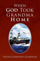 When God Took Grandma Home 0984721118 Book Cover