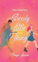 Greedy Little Thing (Book of Desires) B0F24JYR2R Book Cover