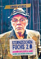Sternzeichen Fuchs 2.0: Unveröffentlichte B-Ware Satiren aus unteren Schubladen 3756815528 Book Cover