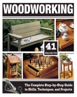 Woodworking: The Complete Step-By-Step Guide to Skills, Techniques, and Projects 1497100054 Book Cover