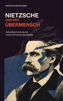 Nietzsche und der Übermensch: Selbstüberwindung als innere Entwicklungsaufgabe (Friedrich Nietzsche Sammlung) (German Edition) B0GX1HT8PR Book Cover