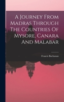 A Journey From Madras Through The Countries Of Mysore, Canara And Malabar 1015874029 Book Cover