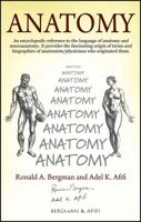 Anatomy: An encyclopedic reference to the language of anatomy and neuroanatomy. It provides the fascinating origin of terms and biographies of anatomists/physicians who originated them. 147875821X Book Cover