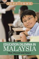 Education Dilemma in Malaysia: Past, Present and Future 1482898861 Book Cover
