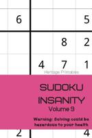 Sudoku Insanity Volume 9: Warning: Solving could be hazardous to your health 1070702579 Book Cover