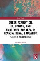 Queer Aspiration, Belonging, and Emotional Borders in Transnational Education: Floating in the Borderfoam (Global Gender) 1041207611 Book Cover