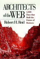 Architects of the Web: 1,000 Days that Built the Future of Business 0471171875 Book Cover