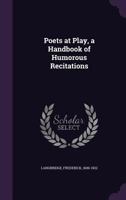 Poets at Play, a Handbook of Humorous Recitations 1241099782 Book Cover