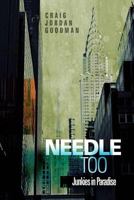 Needle Too: Junkies in Paradise 1499101449 Book Cover