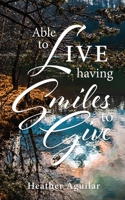 Able to LIVE having Smiles to Give B0BY3V6FGJ Book Cover
