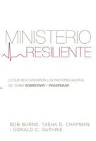 Ministerio Resiliente: Lo Que Nos Contaron Los Pastores Acerca de Como Sobrevivir Y Prosperar 1946584193 Book Cover