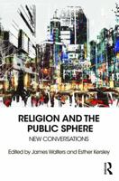 Religion and the Public Sphere: New Conversations 1138091235 Book Cover