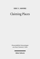 Claiming Places : Reading Acts Through the Lens of Ancient Colonization 3161569857 Book Cover