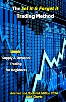 The Set it & Forget it Trading Method: Simple Supply & Demand Trading for Beginners 1542884977 Book Cover