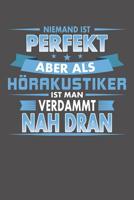 Niemand Ist Perfekt Aber Als H�rakustiker Ist Man Verdammt Nah Dran: Wochenplaner ohne festes Datum - f�r ein ganzes Jahr 108185099X Book Cover