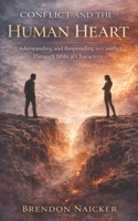 Conflict and the Human Heart: Understanding and Responding to Conflict Through Biblical Characters B0GVKDFF3K Book Cover