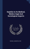 Syphilis In Its Medical, Medico-legal And Sociological Aspects 1340471981 Book Cover
