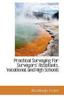 Practical Surveying for Surveyors' Assistants, Vocational, and High Schools 1016943008 Book Cover