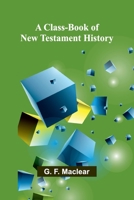 A Class-Book Of New Testament History 9368394849 Book Cover