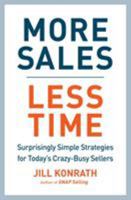 More Sales, Less Time: Surprisingly Simple Strategies for Today's Crazy-Busy Sellers 1591847265 Book Cover