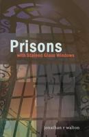 Prisons with Stained Glass Windows 0979405572 Book Cover