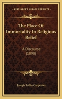 The Place of Immortality in Religious Belief: A Discourse 1104321858 Book Cover