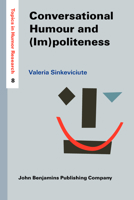 Conversational Humour and (Im)Politeness 9027204136 Book Cover