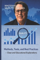 MASTERING QUALITY CONTROL: Methods, Tools and Best Practices B0H1LKVJJ1 Book Cover