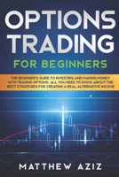 Options Trading for Beginners: A Practical Guide to Master the Best Techniques and Make Profits in Financial Market. Tools, Secrets, Strategies and ... about Stock Market (Stock Market Investing) B08CWHS2YD Book Cover