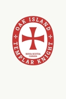 Oak Island Templar Knight: Oak Island Nova Scotia Treasure, Mystery and Templar Noebook or Journal 1699277559 Book Cover