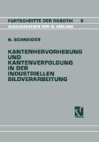 Kantenhervorhebung Und Kantenverfolgung in Der Industriellen Bildverarbeitung: Schnelle Uberfuhrung Von Graubildszenen in Eine Zur Szenenanalyse Geeignete Datenstruktur 3528063866 Book Cover