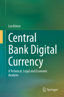 Central Bank Digital Currency: A Technical, Legal and Economic Analysis 3031447379 Book Cover