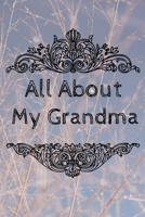 All About My Grandma Journal: 100 Pages Notebook Paperback - Guided Journal For Grandma - Memories For The Grandchild 1670988813 Book Cover
