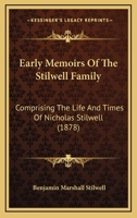 Early Memoirs of the Stilwell Family: Comprising the Life and Times (Classic Reprint) 1166043819 Book Cover