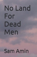 No Land for Dead Men B084G9M6QX Book Cover