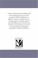 Letters on Slavery From the old World: Written During the Canvass for the Presidency of the United States in 1860 1013296834 Book Cover