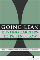 Going Lean: Busting Barriers to Patient Flow (American College of Healthcare Executives Mangement) 1567932819 Book Cover
