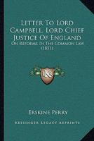 Letter to Lord Campbell, Lord Chief Justice of England: On Reforms in the Common Law 116601813X Book Cover