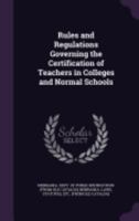 Rules and Regulations Governing the Certification of Teachers in Colleges and Normal Schools 1175784397 Book Cover